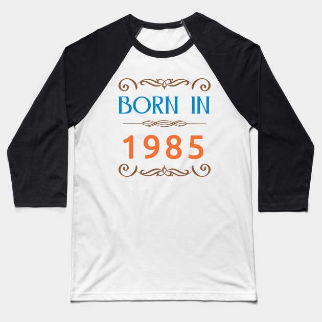 Born In 1985 newest Baseball T-Shirt by artfarissi
